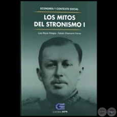 LOS MITOS DEL STRONISMO I - Autores: LUIS ROJAS VILLAGRA / FABIN CHAMORRO TORRES - Ao 2021